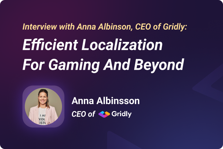 Interview with Anna Albinson, CEO of Gridly: Efficient localization for gaming and beyond